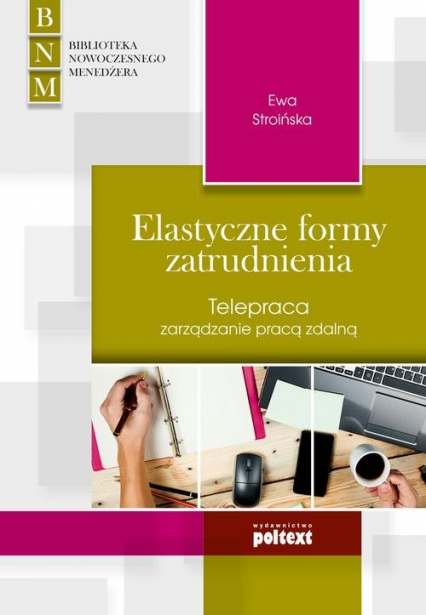 Elastyczne formy zatrudnienia Telepraca zarządzanie pracą zdalną - Ewa Stroińska | okładka