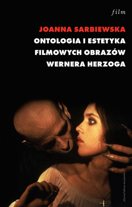Ontologia i estetyka filmowych obrazów Wernera Herzoga - Joanna Sarbiewska | okładka
