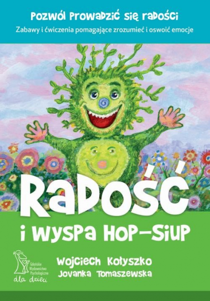 Radość i wyspa Hop-Siup - Kołyszko W., Tomaszewska J. | okładka