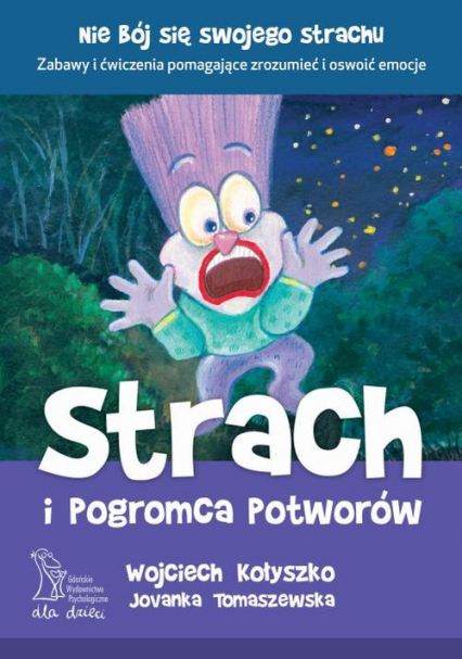 Strach i pogromca potworów - Kołyszko W., Tomaszewska J. | okładka
