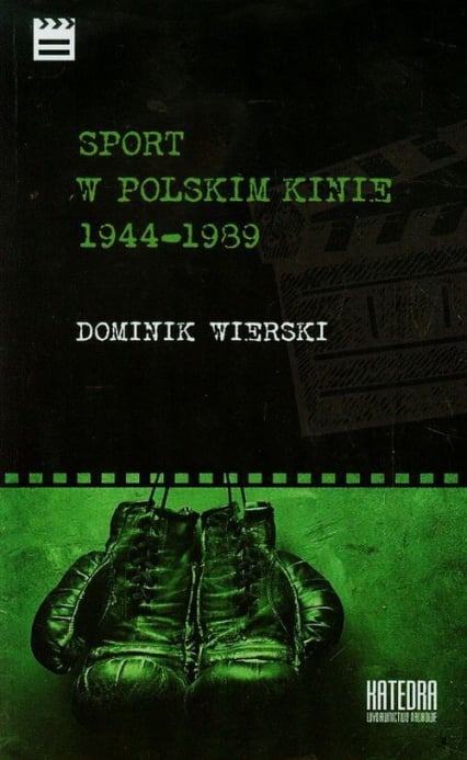 Sport w polskim kinie 1944-1989 - Dominik Wierski | okładka