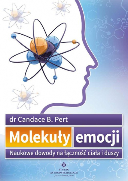 Molekuły emocji Naukowe dowody na łączność ciała i duszy - Pert Candace B. | okładka