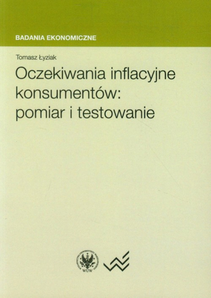 Oczekiwania inflacyjne konsumentów: pomiar i testowanie - Tomasz Łyziak | okładka