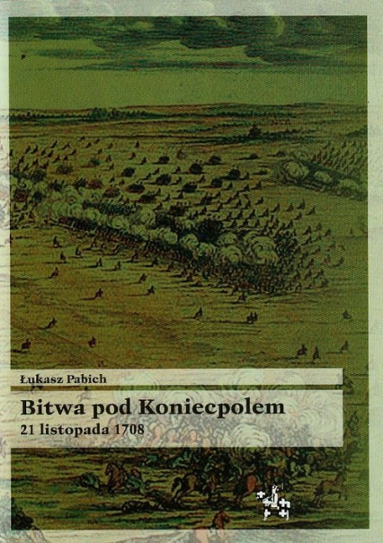 Bitwa pod Koniecpolem 21 listopada 1708 - Łukasz Pabich | okładka