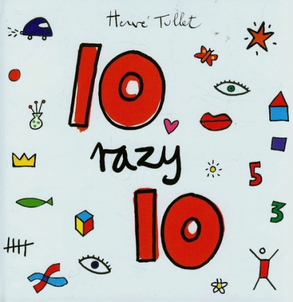10 razy 10 - Herve Tullet | okładka
