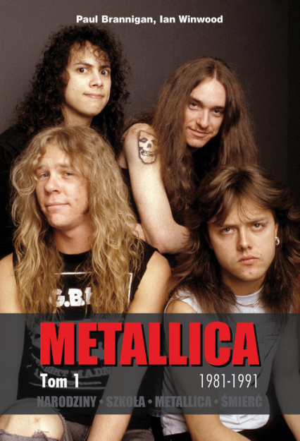 Metallica Tom 1 Narodziny. Szkoła. Metallica. Śmierć. - Winwood Ian | okładka