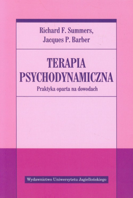 Terapia psychodynamiczna Praktyka oparta na dowodach - Barber Jacques P., Summers Richard F. | okładka