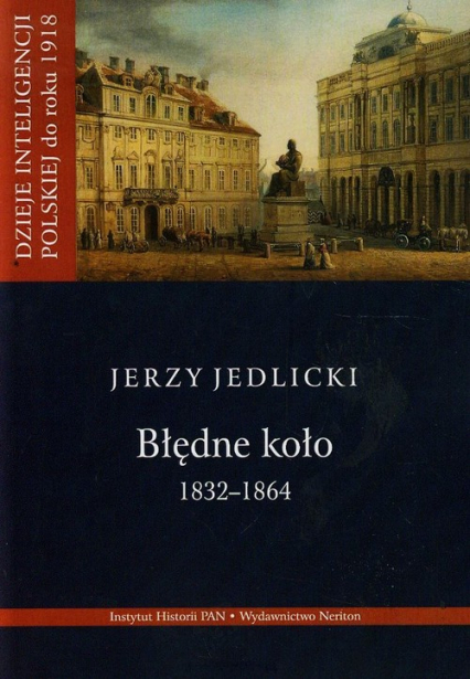 Błędne koło 1832-1864 Tom 2 - Jerzy Jedlicki | okładka