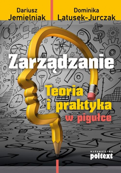 Zarządzanie Teoria i praktyka w pigułce - Dominika Latusek-Jurczak, Jemielniak Dariusz | okładka