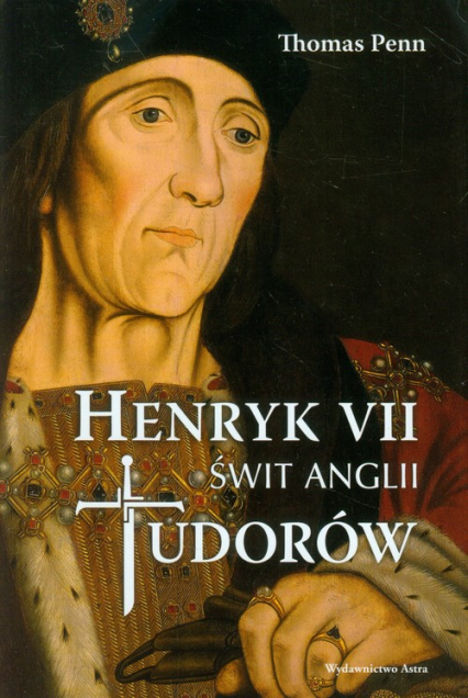 Henryk VII Świt Anglii Tudorów - Thomas Penn | okładka