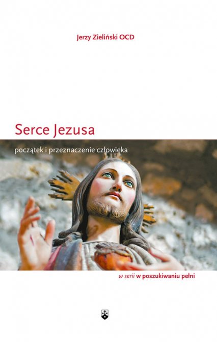 Serce Jezusa Początek i przeznaczenie człowieka - Zieliński Jerzy | okładka