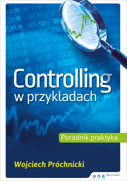 Controlling w przykładach Poradnik praktyka - Próchnicki Wojciech | okładka