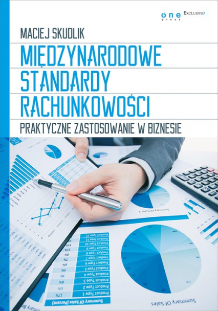 Międzynarodowe Standardy Rachunkowości Praktyczne zastosowanie w biznesie - Maciej Skudlik | okładka
