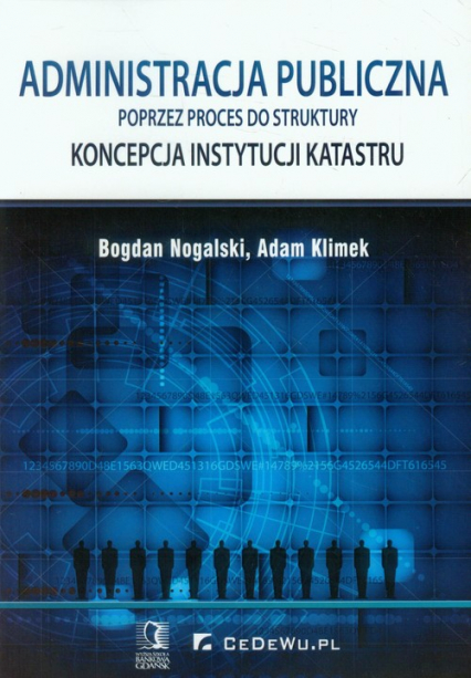 Administracja publiczna poprzez proces do struktury Konstrukcja instytucji katastru - Klimek Adam, Nogalski Bogdan | okładka