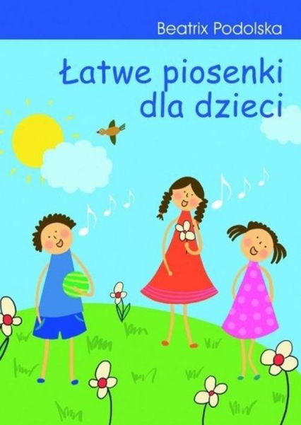 Łatwe piosenki dla dzieci + CD - Beatrix Podolska | okładka