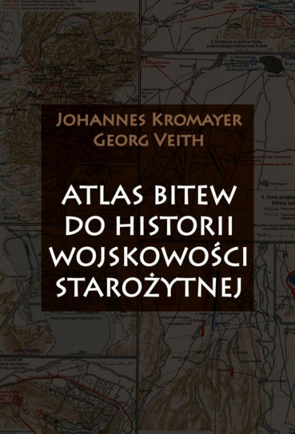 Atlas bitew do historii wojskowości starożytnej - Georg Veith, Johannes Kromayer | okładka