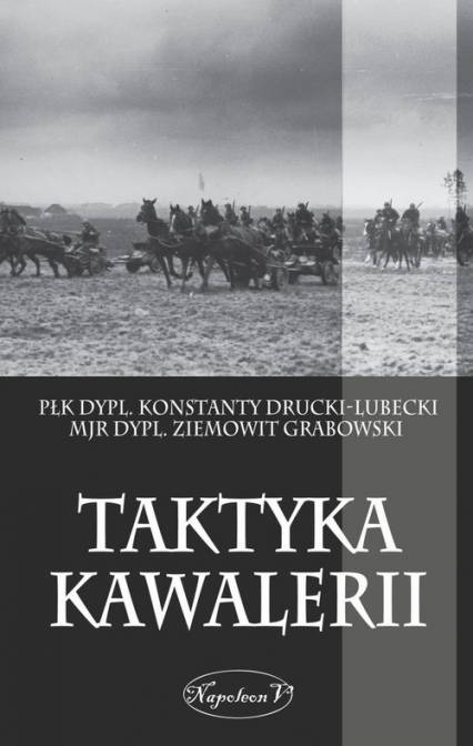 Taktyka kawalerii - Drucki-Lubecki Konstanty, Grabowski Ziemowit | okładka