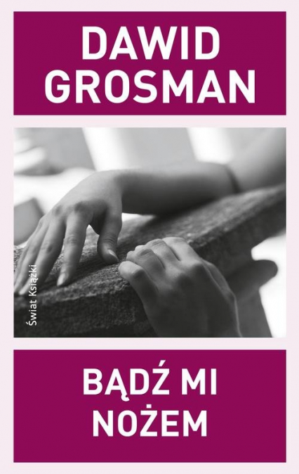 Bądź mi nożem - Dawid  Grosman | okładka