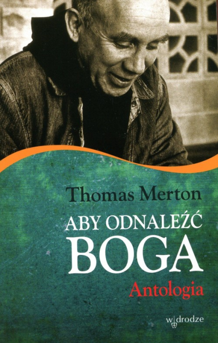 Aby odnaleźć Boga Antologia - Thomas Merton | okładka