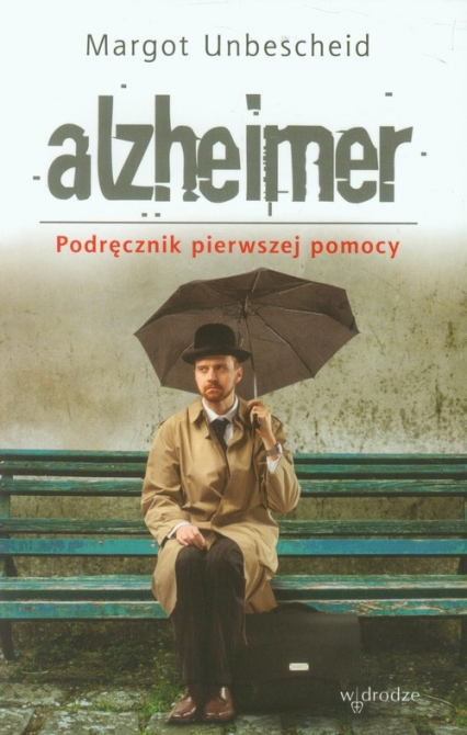 Alzheimer Podręcznik pierwszej pomocy - Margot Unbescheid | okładka