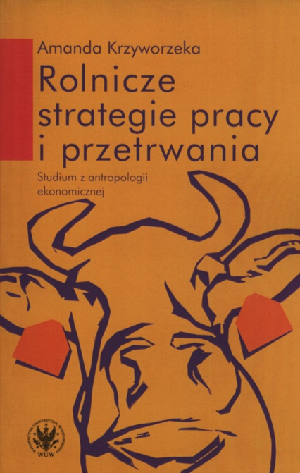 Rolnicze strategie pracy i przetrwania Studium z antropologii ekonomicznej - Amanda Krzyworzeka | okładka