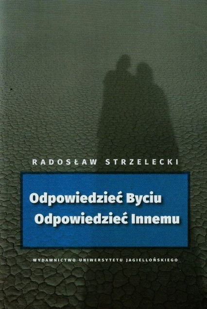 Odpowiedzieć Byciu Odpowiedzieć Innemu - Radosław Strzelecki | okładka