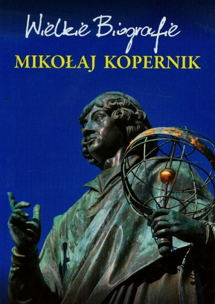 Mikołaj Kopernik Wielkie Biografie - Marcin Pietruszewski | okładka