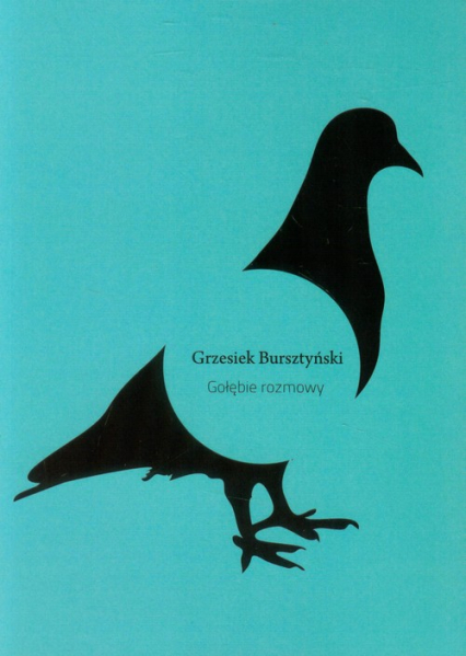 Gołębie rozmowy - Grzesiek Bursztyński | okładka