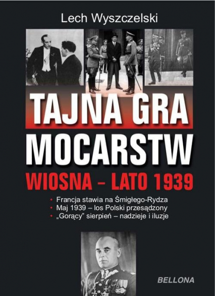 Tajna gra mocarstw o Polskę Wiosna-lato 1939 - Lech Wyszczelski | okładka