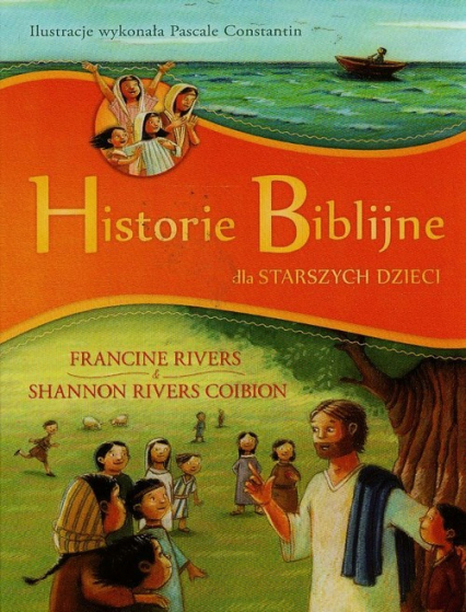 Historie Biblijne dla starszych dzieci - Rivers Coibion Shannon | okładka