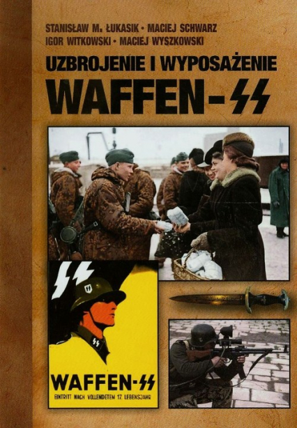 Uzbrojenie i wyposażenie Waffen-SS - Igor Witkowski, Wyszkowski Maciej, Łukasik Stanisław M. | okładka