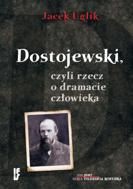 Dostojewski, czyli rzecz o dramacie człowieka - Jacek Uglik | okładka
