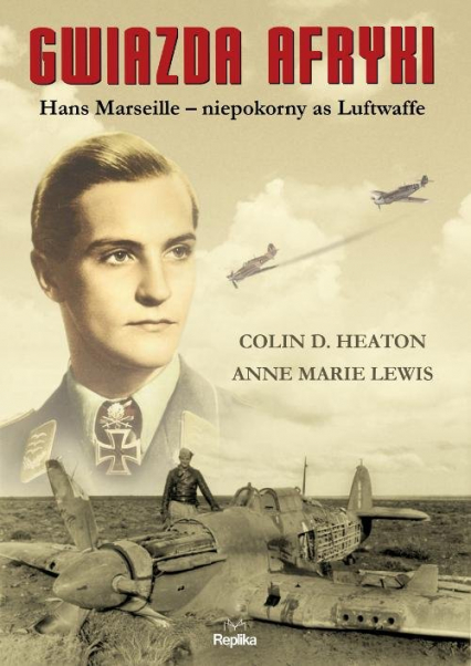 Gwiazda Afryki Hans Marseille niepokorny as Luftwaffe - Heaton Colin D., Lewis Anne-Marie | okładka