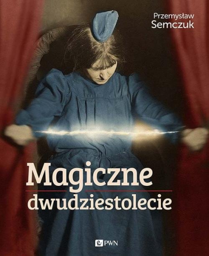Magiczne dwudziestolecie - Przemysław Semczuk | okładka