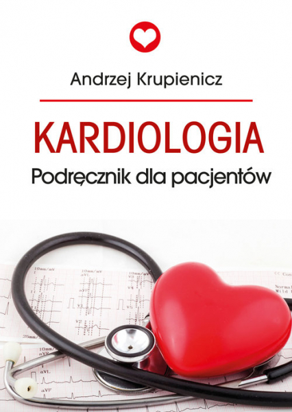 Kardiologia Podręcznik dla pacjentów - Andrzej Krupienicz | okładka