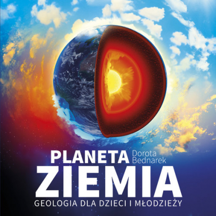Planeta Ziemia  Geologia dla dzieci i młodzieży - Dorota Bednarek | okładka