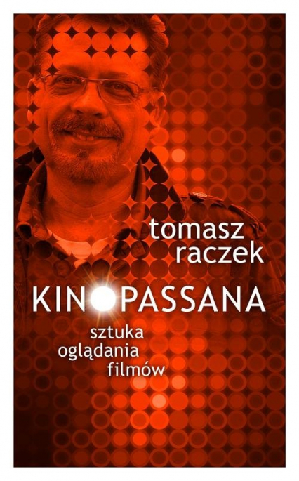 Kinopassana Sztuka oglądania filmów - Tomasz Raczek | okładka