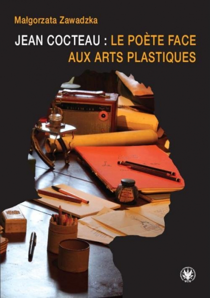 Jean Cocteau : le poete face aux arts plastiques - Małgorzata Zawadzka | okładka