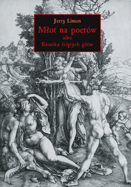 Młot na poetów albo Kronika Ściętych Głów interaktywna historia powieściowa - Jerzy Limon | okładka