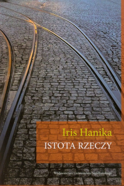 Istota rzeczy - Iris Hanika | okładka