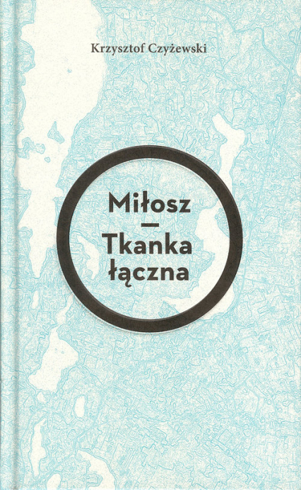 Miłosz Tkanka łączna - Czyżewski Krzysztof P. | okładka