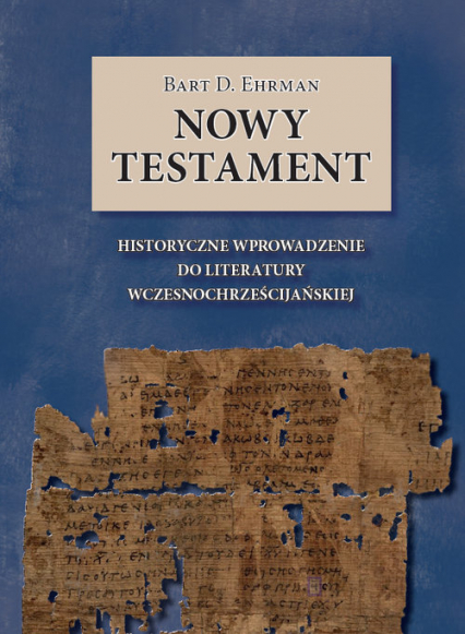 Nowy Testament Historyczne wprowadzenie do literatury wczesnochrześcijańskiej - Ehrman Bart D. | okładka