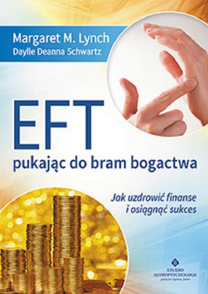 EFT - pukając do bram bogactwa Jak uzdrowić finanse i osiągnąć sukces - Lynch Margaret M. | okładka
