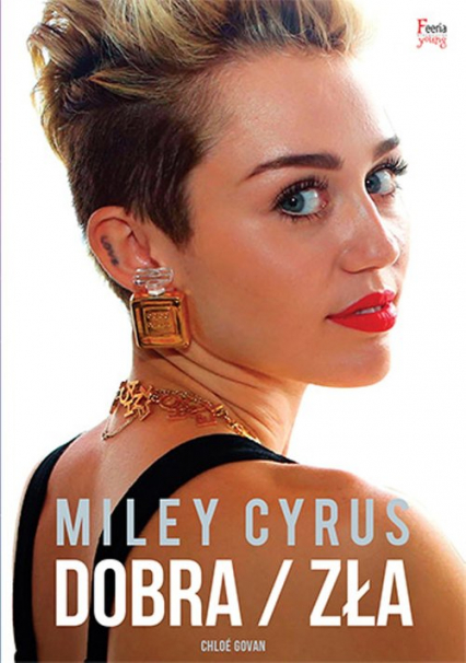 Miley Cyrus Dobra / zła - Chloee Govan | okładka