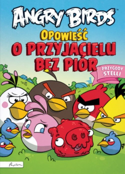 Angry Birds Opowieść o przyjacielu bez piór Przygody Stelli -  | okładka