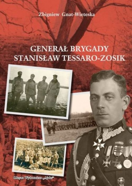Generał Brygady Stanisław Tessaro-Zosik - Zbigniew Gniat-Wieteska | okładka