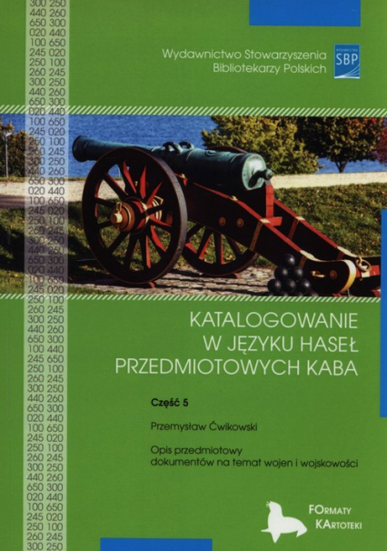 Katalogowanie w języku haseł przedmiotowych KABA Część 5 - Przemysław Ćwikowski | okładka