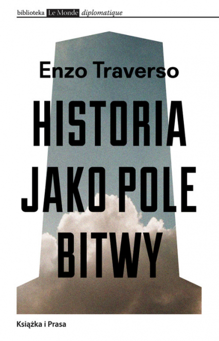 Historia jako pole bitwy Interpretacja przemocy w XX wieku - Enzo Traverso | okładka
