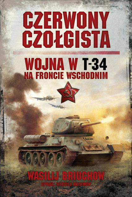 Czerwony czołgista Wojna w T-34 na Froncie Wschodnim - Wasilij Briuchow | okładka