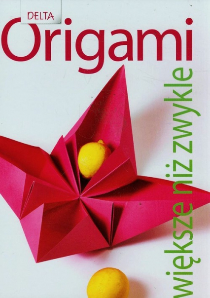 Origami większe niż zwykle - Bauer Andreas, Fox Elke, Kastlunger Anna | okładka